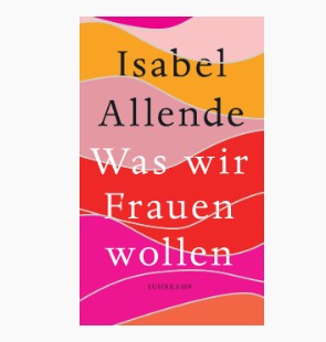 ISABEL ALLENDE: WHAT WOMEN WANT